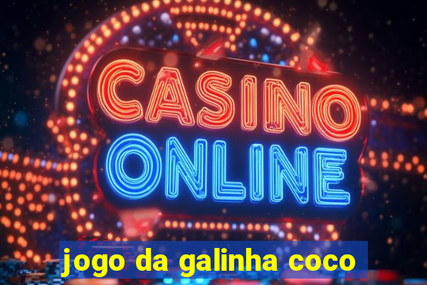 jogo da galinha coco